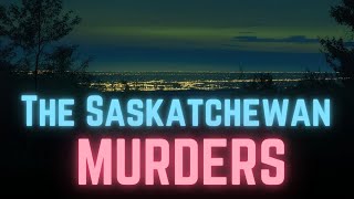 The Saskatchewan Murders [upl. by Evannia]