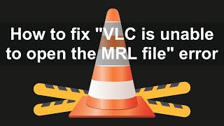 How to Fix quotVLC is unable to open the MRL filequot Error [upl. by Ahsilak316]