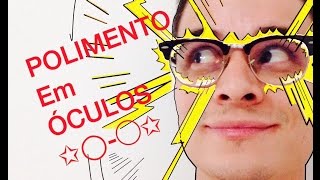 Tutorial Fazer Polimento em armação seu óculos brilhando como novo [upl. by Ahseinet]