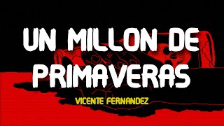 Vicente Fernández  Un Millón de Primaveras Letra  Lyrics [upl. by Croft]