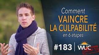 Comment vaincre la CULPABILITÉ en 6 étapes  WUC 183 [upl. by Asela]