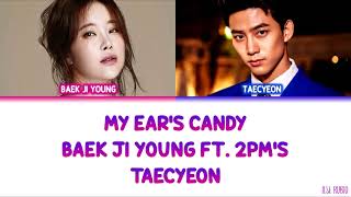 Baek Ji Young 백지영 ft 2PMs Taecyeon 택연  My Ears Candy Color Coded Lyrics HanRomEng [upl. by Ivar]