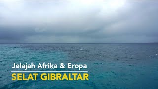 Jelajah Afrika amp Eropa  SELAT GIBRALTAR [upl. by Noreht]