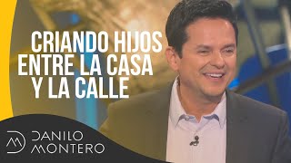 Criando hijos entre la casa y la calle  Danilo Montero  Prédicas Cristianas 2019 [upl. by Assina815]