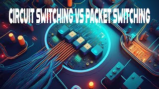 CIRCUIT amp PACKET SWITCHING EXPLAINED Understanding the Backbone of Communication Networks [upl. by Nobell]