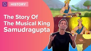 The Story Of The Musical King  Samudragupta  Class 6  Learn With BYJUS [upl. by Nanete]