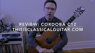 Review Cordoba C12 Classical Guitar [upl. by Alfonso]