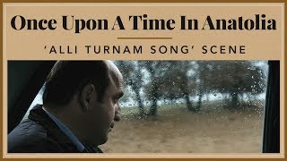 Once Upon A Time in Anatolia  Allı Turnam Song Scene [upl. by Siladnerb]