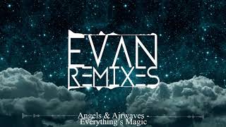 Angels amp Airwaves  Everythings Magic Evan Remix [upl. by Aubigny]