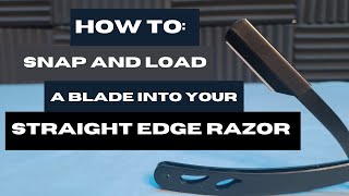 How to Snap and Load a Blade in your Straight Edge Razor [upl. by Elleda]