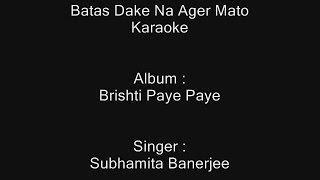 Batas Dake Na Ager Mato  Karaoke  Subhamita Banerjee  Brishti Paye Paye [upl. by Eniaral]