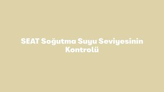 SEAT Soğutma Suyu Seviyesinin Kontrolü [upl. by Kampmeier]