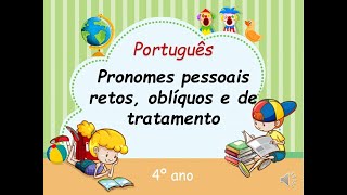 Português  Pronomes pessoais retos oblíquos e de tratamento 4º ano [upl. by Ahseryt]