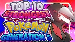 Top 10 STRONGEST Pokemon in Gen 5 [upl. by Enifesoj322]