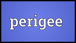 Perigee Meaning [upl. by Boehike]