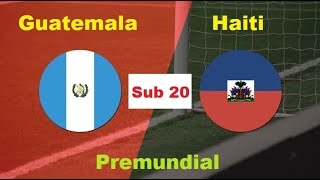 Guatemala vs Haiti I Eliminatorias Mundial Sub 20 [upl. by Sair13]