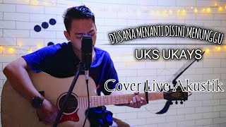 Di sana menanti disini menunggu cover akustik UKS UKAYS MALAYSIA [upl. by Niamor]