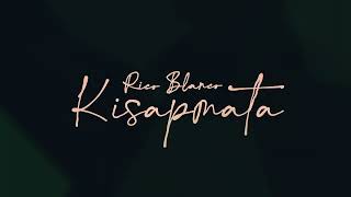 Rico Blanco  Kisapmata Official Lyric Video [upl. by Aioj]