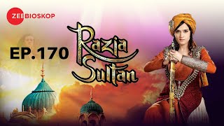 Razia Sultan  Full Episode  170  Zee Bioskop [upl. by Ecnedac]