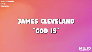 James Cleveland  God Is Lyric Video [upl. by Chico]