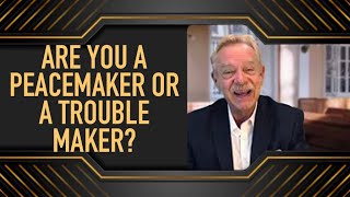 Are You a Peacemaker or a Trouble Maker [upl. by Zoe]