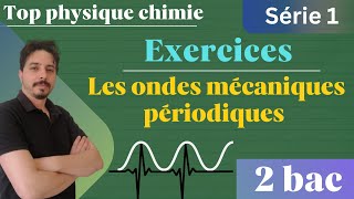 exercices les ondes mécaniques périodiques 2 bac série 1 [upl. by Baer949]