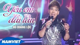 Yêu Em Dài Lâu  Hồ Quang Lộc MV OFFICIAL [upl. by Ardnasxela]