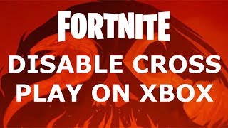 Fortnite  Disable Cross Platform Play on Xbox [upl. by Ahsikad]