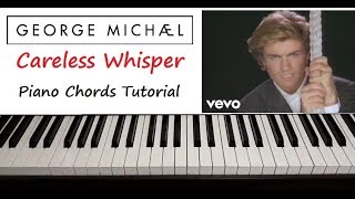 George Michael  quot Careless Whisper quot Piano Chords Tutorial [upl. by Gelasius]