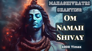 OM NAMAH SHIVAY for MAHASHIVRATRI Soothing Chanting 1008 Times The Most Powerful Shiva Mantra Chant [upl. by Dira]