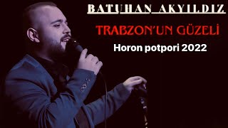 Batuhan Akyıldız  Horon Potpori  2022 Yeni Trabzonun güzeli yanaklari gamzeli [upl. by Edorej]