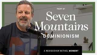 Seven Mountain Mandate and Dominionism Explained  Rediscover Bethel [upl. by Atwater]