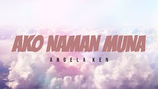 Ako Naman Muna  Angela Ken Lyric Video [upl. by Gretna]