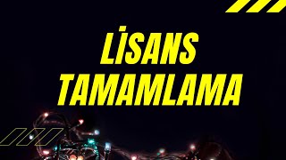 Lisans Tamamlama [upl. by Mcwilliams]