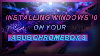 Installing Windows 10 on an Asus Chromebox 3 [upl. by Allebram81]