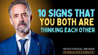 10 SIGNS THAT YOU BOTH ARE THINKING EACH OTHER  JORDAN PETERSON [upl. by Atinas]