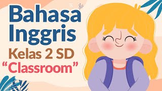 Bahasa Inggris Kelas 2 SD — Lesson 11 Classroom [upl. by Mallon]