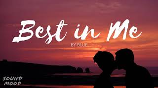 Blue  Best In Me Lyrics [upl. by Sakul]