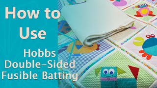 How to Use Hobbs Double Sided Fusible Batting [upl. by Barraza]