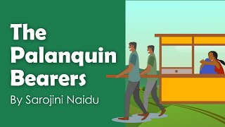 The Palanquin Bearers by Sarojini Naidu ANALYSIS 👰🏽 [upl. by Emelia613]