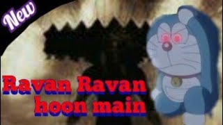 RAVAN RAVAN HOON MAIN Doraemon new song  AMV  Hindi [upl. by Artimas]