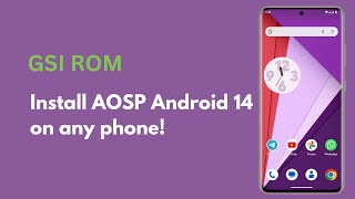 How to Install Android 14 AOSP GSI ROM on any Phone [upl. by Aneehc]