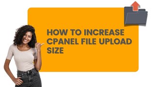 How to Increase cPanel File Upload Size [upl. by Sallyanne]