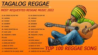 MOST REQUESTED REGGAE MUSIC 2022  TAGALOG REGGAE LOVE SONGS 2022  TOP 100 REGGAE VERSION 2022 [upl. by Garik]