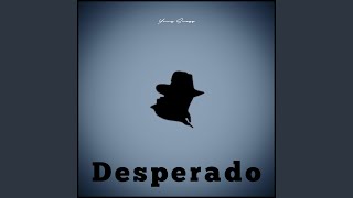 Desperado [upl. by Ellan453]