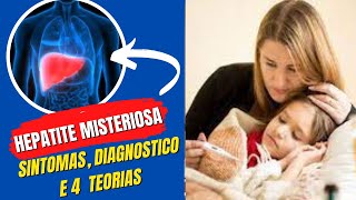 Hepatite Aguda Misteriosa o que é  sintomas exames diagnostico e prevençāo [upl. by Yenalem]