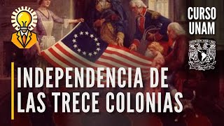 ⚔️ La independencia de las Trece Colonias de Norteamérica  Curso UNAM historia universal [upl. by Nojed757]