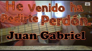 Como tocar He venido a pedirte perdón de Juan Gabriel en Guitarra [upl. by Rexanne64]