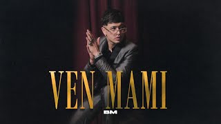 BM  Ven Mami VideoClip Oficial [upl. by Ariak]