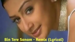 Bin Tere Sanam  Remix Lyrical  Udit Narayan amp Kavita Krishnamurthy [upl. by Mera]